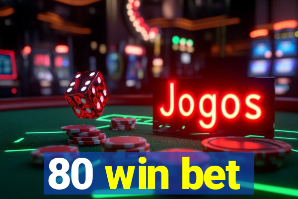 80 win bet